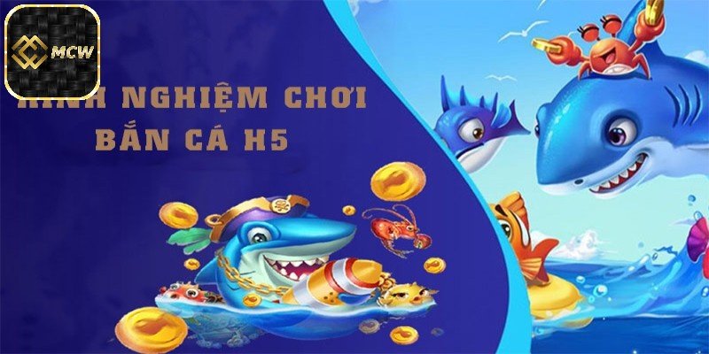 Kinh nghiệm chơi bắn cá H5